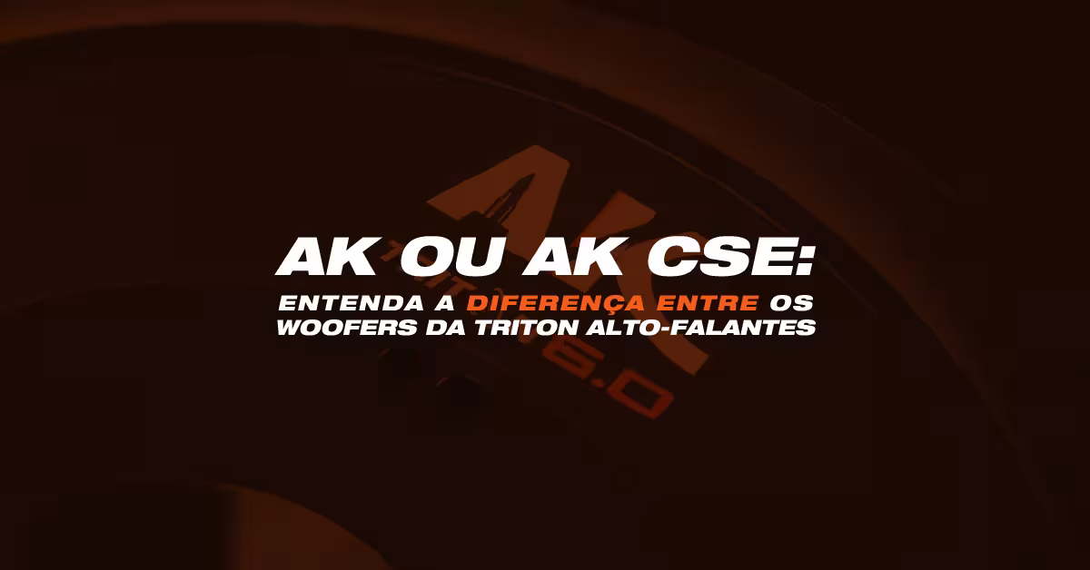 AK ou AK CSE: entenda a diferença entre os woofers da Triton Alto-Falantes